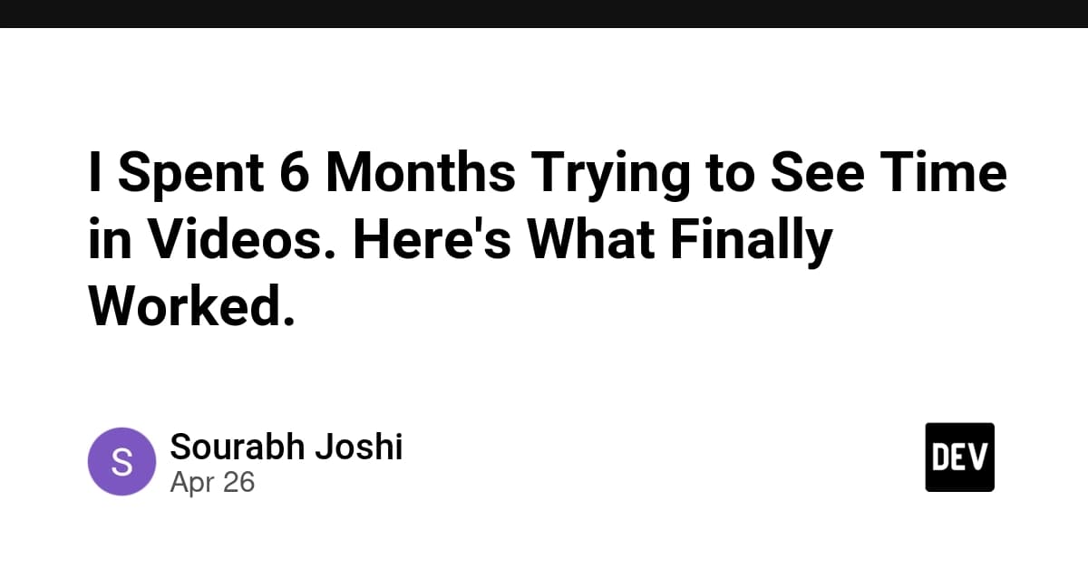 I Spent 6 Months Trying to See Time in Videos. Here's What Finally Worked.