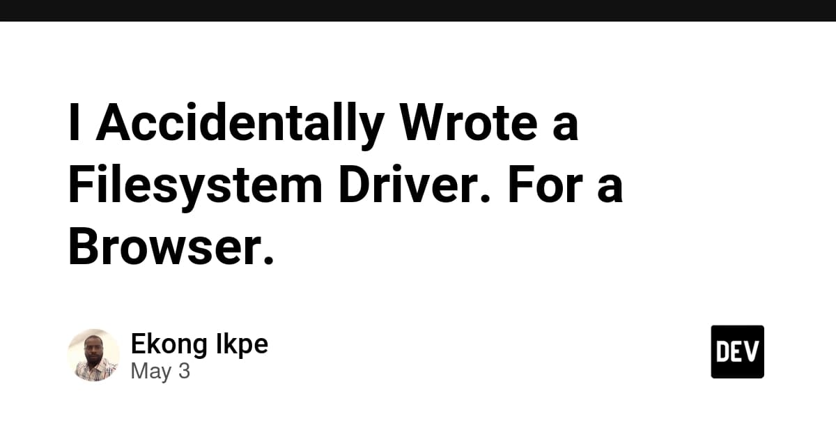I Accidentally Wrote a Filesystem Driver. For a Browser. 🤔