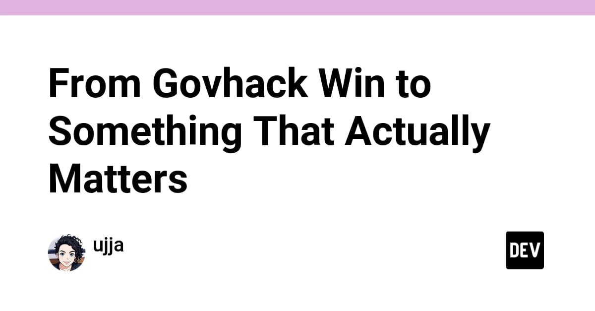 From Govhack Win to Something That Actually Matters