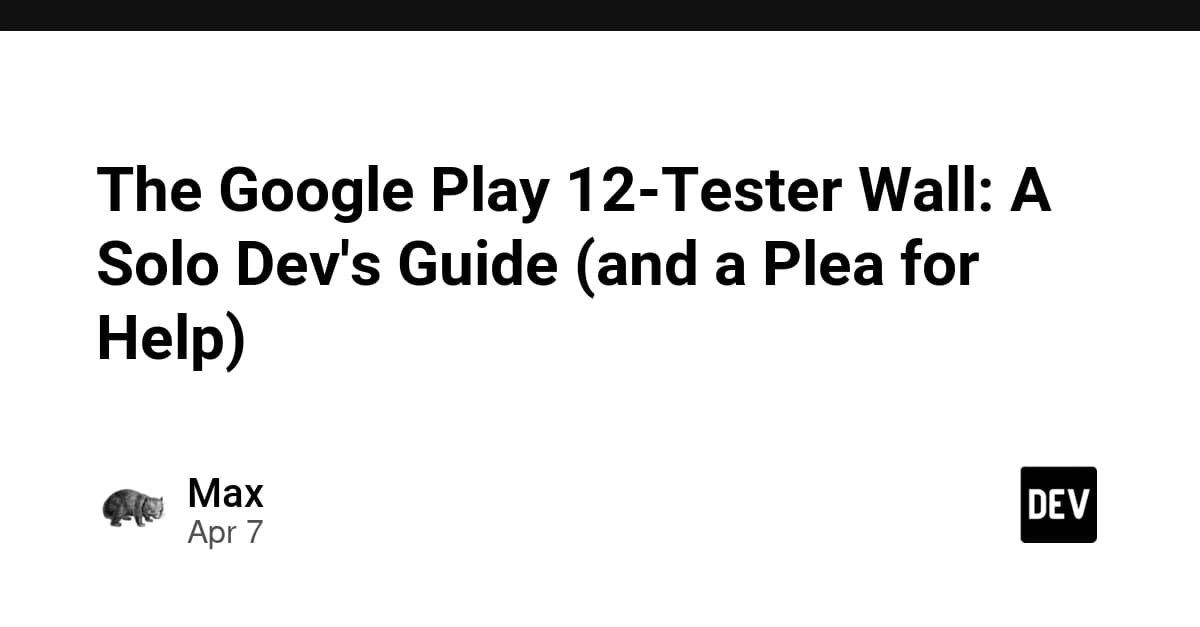 The Google Play 12-Tester Wall: A Solo Dev's Guide (and a Plea for Help)