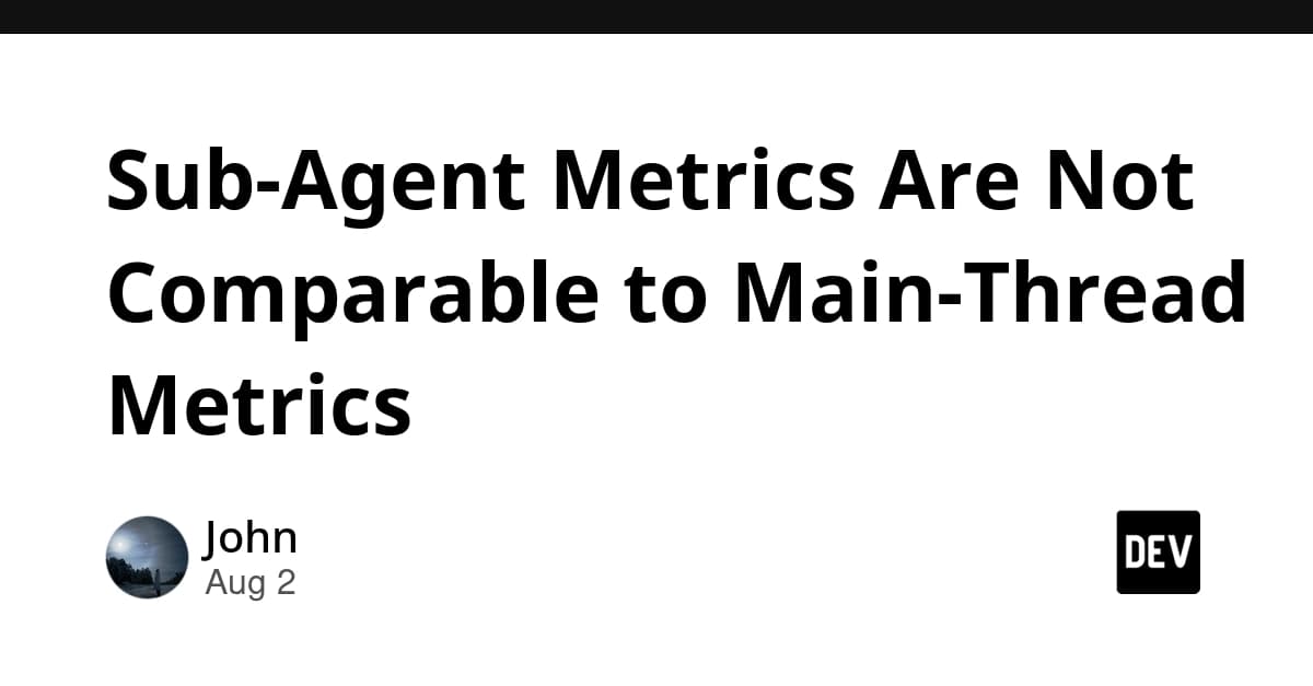 Sub-Agent Metrics Are Not Comparable to Main-Thread Metrics